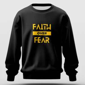 Faith Over Fear Sweatshirt
